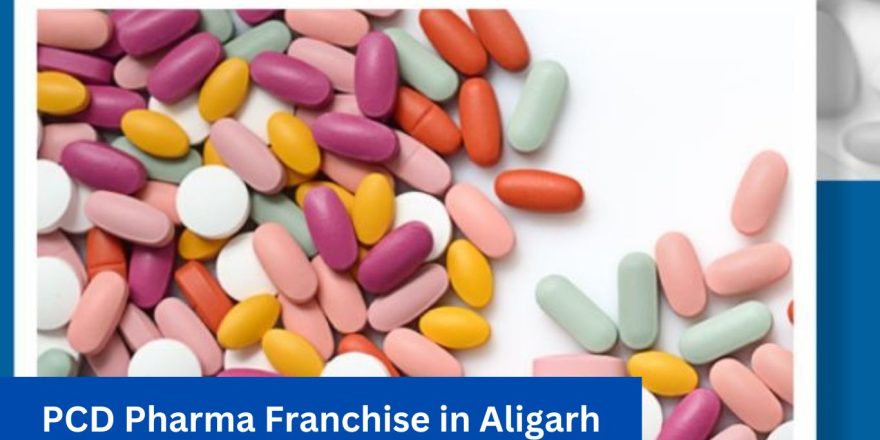 PCD Pharma Franchise in Aligarh