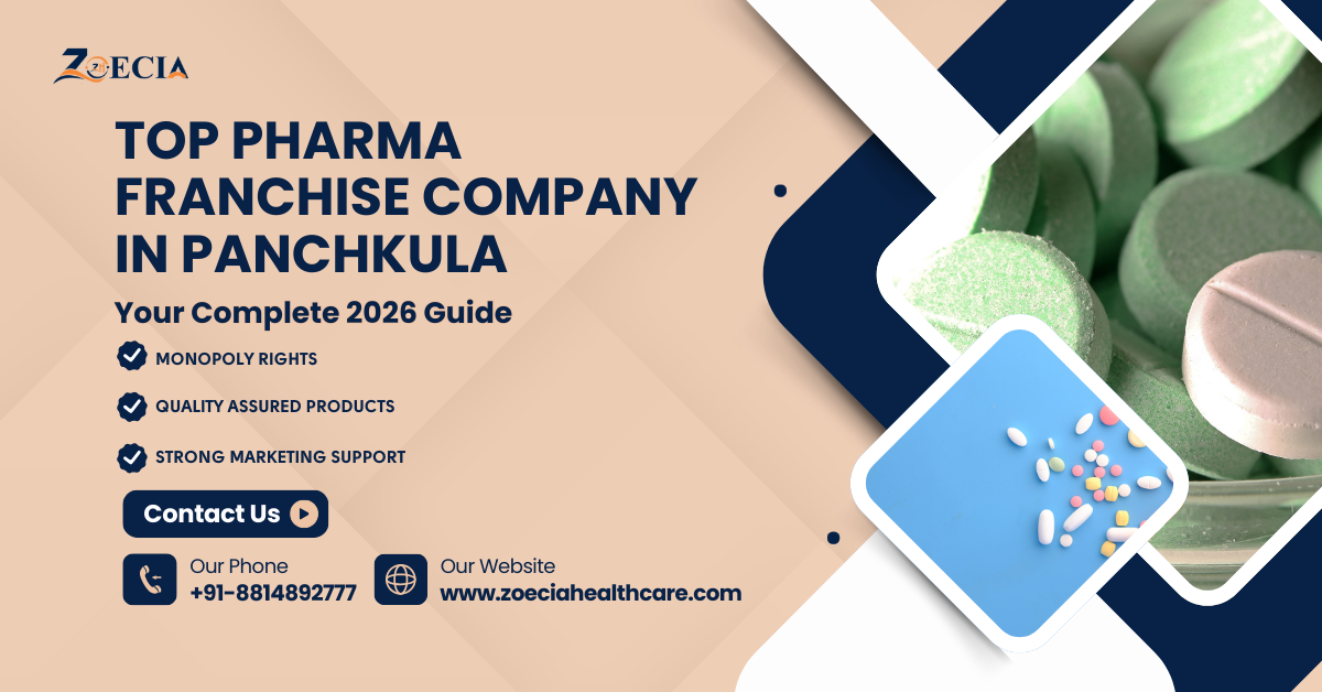Top Pharma Franchise Company in Panchkula — Your Complete 2026 Guide || Zoecia Healthcare || Call Us @ +91-881 489 2777