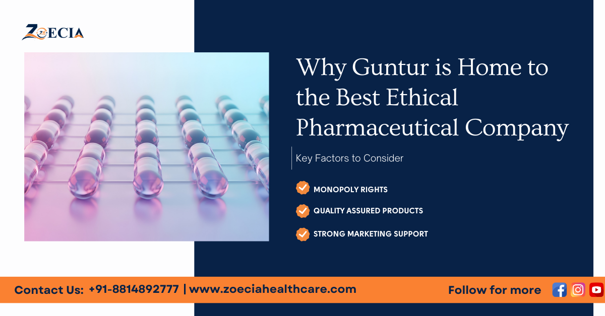 Why Guntur is Home to the Best Ethical Pharmaceutical Company: Key Factors to Consider || Zoecia Healthcare || Call Us @ +91-881 489 2777