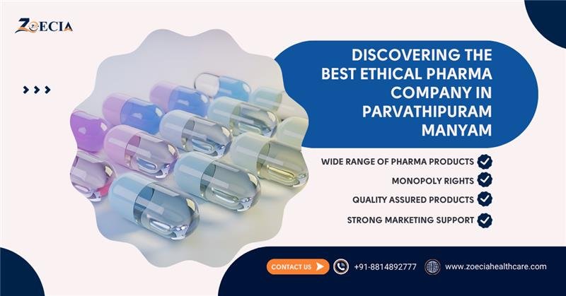Discovering the Best Ethical Pharma Company in Parvathipuram Manyam || Zoecia Healthcare – Call Us @ +91-881 489 2777