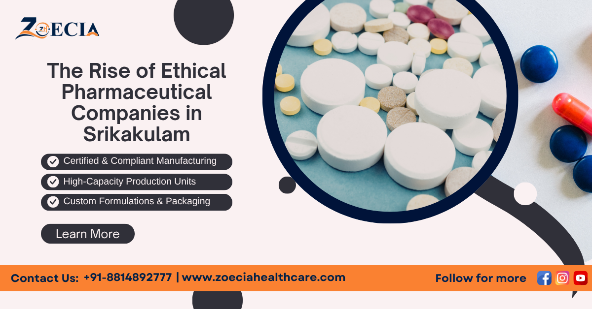 The Rise of Ethical Pharmaceutical Companies in Srikakulam || Zoecia Healthcare – Call Us @ +91-881 489 2777