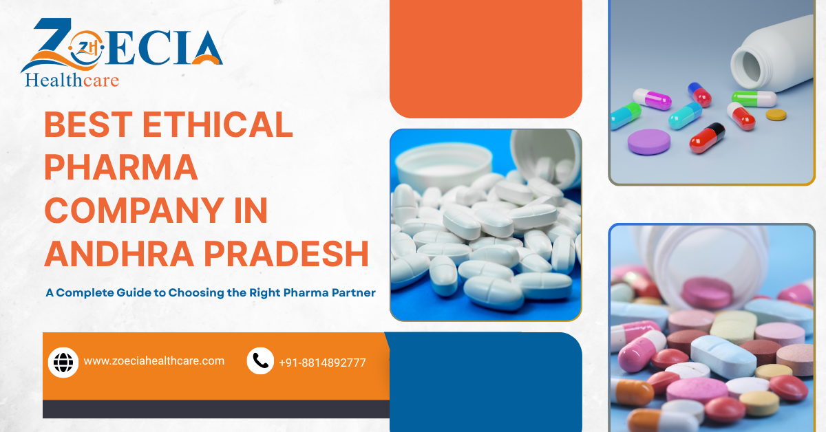 Best Ethical Pharma Company in Andhra Pradesh – A Complete Guide to Choosing the Right Pharma Partner || Zoecia Healthcare