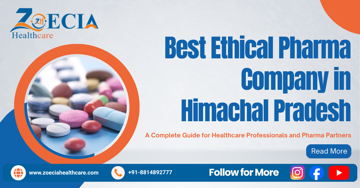 Best Ethical Pharma Company in Himachal Pradesh – A Complete Guide for Healthcare Professionals and Pharma Partners